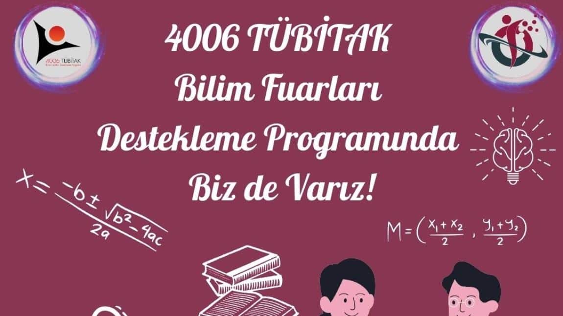 4006 TÜBİTAK Bilin Fuarları Destekleme Programında Biz de Varız!